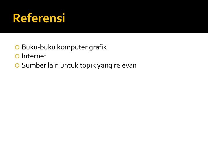 Referensi Buku-buku komputer grafik Internet Sumber lain untuk topik yang relevan 