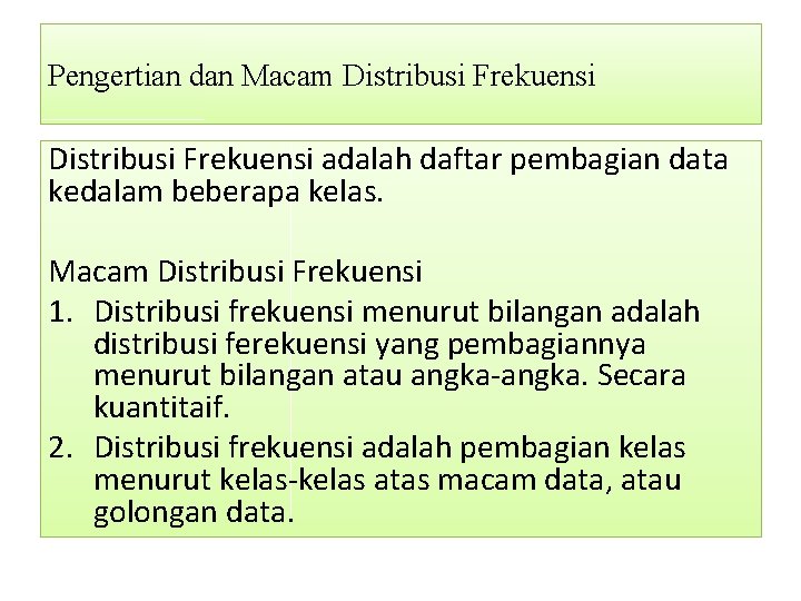 Pengertian dan Macam Distribusi Frekuensi adalah daftar pembagian data kedalam beberapa kelas. Macam Distribusi