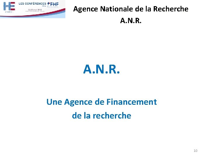 Agence Nationale de la Recherche A. N. R. Une Agence de Financement de la