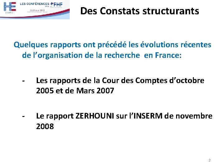 Des Constats structurants Quelques rapports ont précédé les évolutions récentes de l’organisation de la