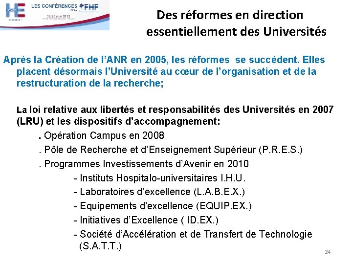 Des réformes en direction essentiellement des Universités Après la Création de l’ANR en 2005, Des réformes en direction essentiellement des Universités Après la Création de l’ANR en 2005,