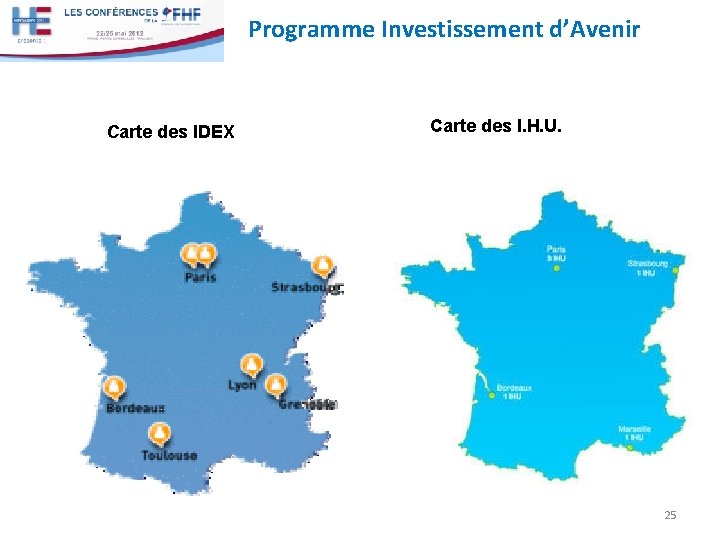 Programme Investissement d’Avenir Carte des IDEX Carte des I. H. U. 25 