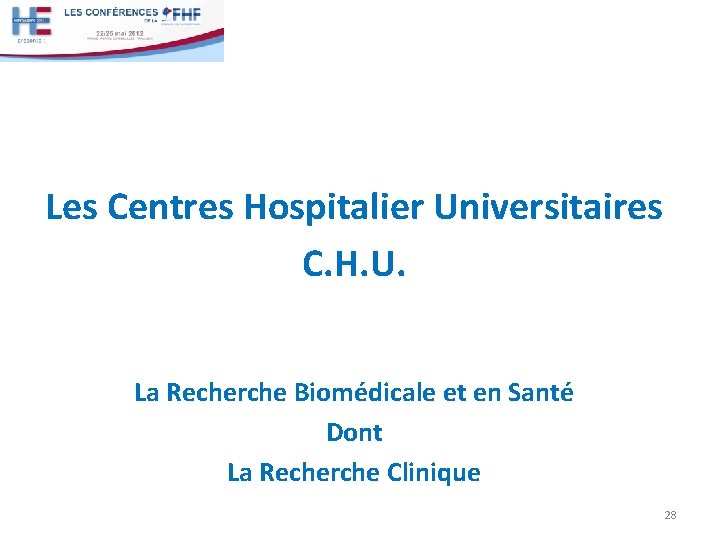 Les Centres Hospitalier Universitaires C. H. U. La Recherche Biomédicale et en Santé Dont