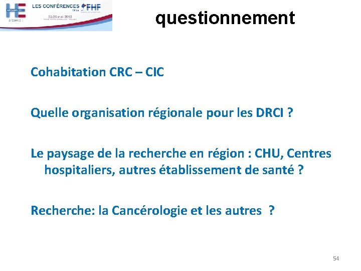 questionnement Cohabitation CRC – CIC Quelle organisation régionale pour les DRCI ? Le paysage questionnement Cohabitation CRC – CIC Quelle organisation régionale pour les DRCI ? Le paysage