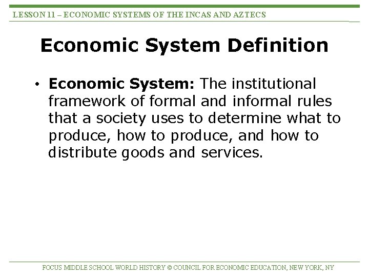 LESSON 11 – ECONOMIC SYSTEMS OF THE INCAS AND AZTECS Economic System Definition •