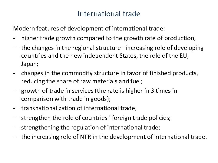 International trade Modern features of development of international trade: - higher trade growth compared