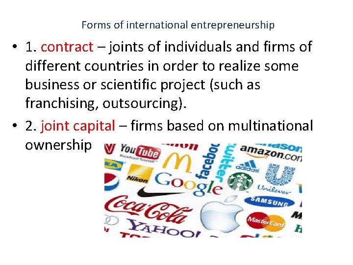 Forms of international entrepreneurship • 1. contract – joints of individuals and firms of