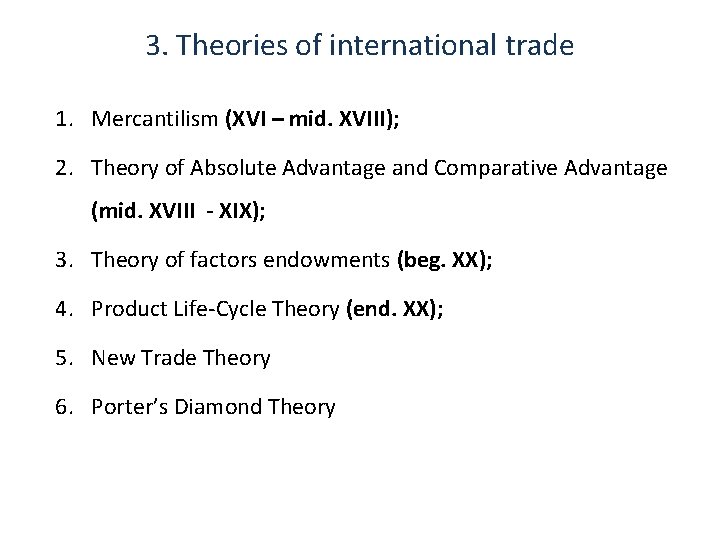 3. Theories of international trade 1. Mercantilism (XVI – mid. XVIII); 2. Theory of