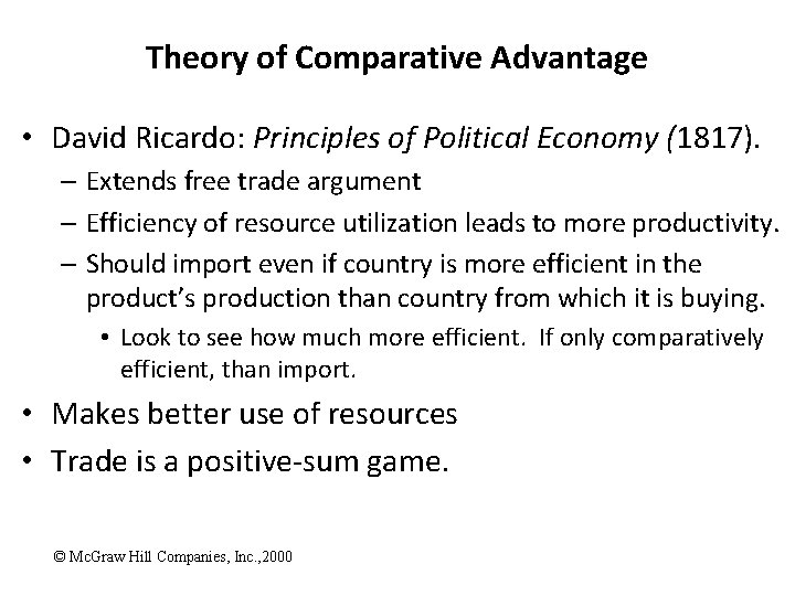 Theory of Comparative Advantage • David Ricardo: Principles of Political Economy (1817). – Extends