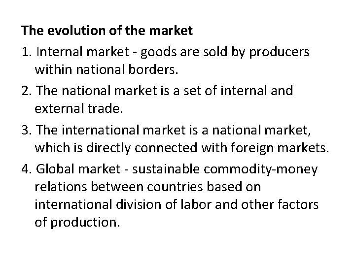 The evolution of the market 1. Internal market - goods are sold by producers