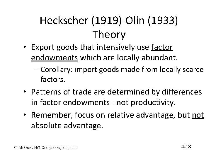 Heckscher (1919)-Olin (1933) Theory • Export goods that intensively use factor endowments which are