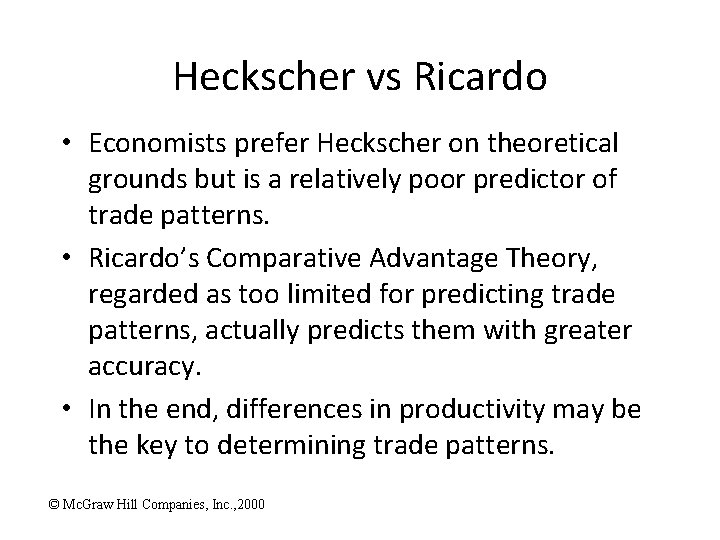 Heckscher vs Ricardo • Economists prefer Heckscher on theoretical grounds but is a relatively