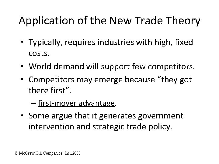 Application of the New Trade Theory • Typically, requires industries with high, fixed costs.