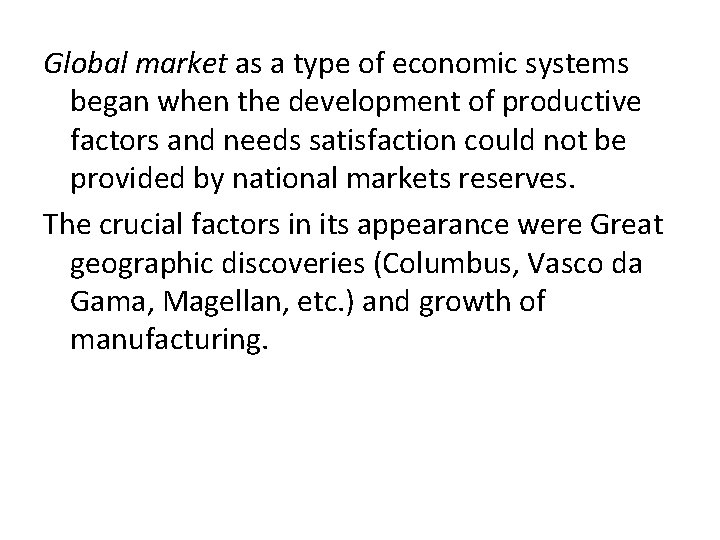 Global market as a type of economic systems began when the development of productive