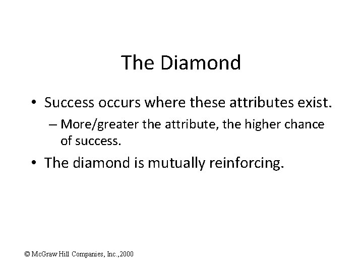 The Diamond • Success occurs where these attributes exist. – More/greater the attribute, the