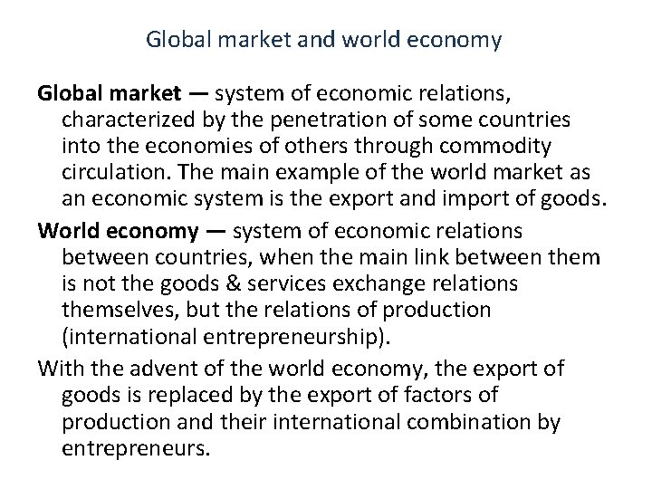 Global market and world economy Global market — system of economic relations, characterized by