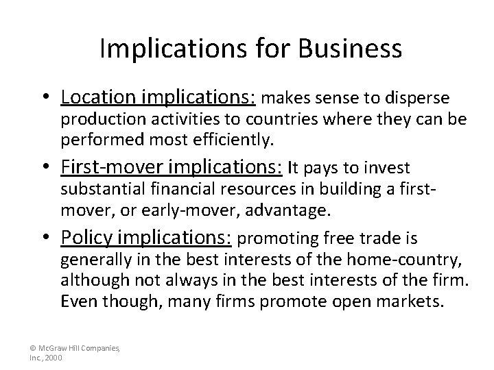 Implications for Business • Location implications: makes sense to disperse production activities to countries