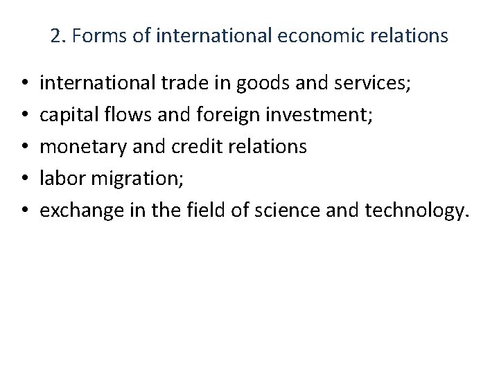 2. Forms of international economic relations • • • international trade in goods and