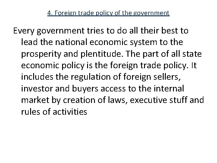 4. Foreign trade policy of the government Every government tries to do all their