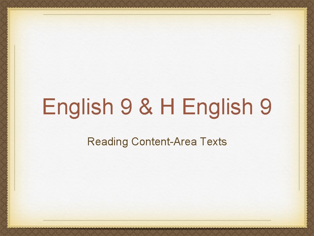 English 9 & H English 9 Reading Content-Area Texts 