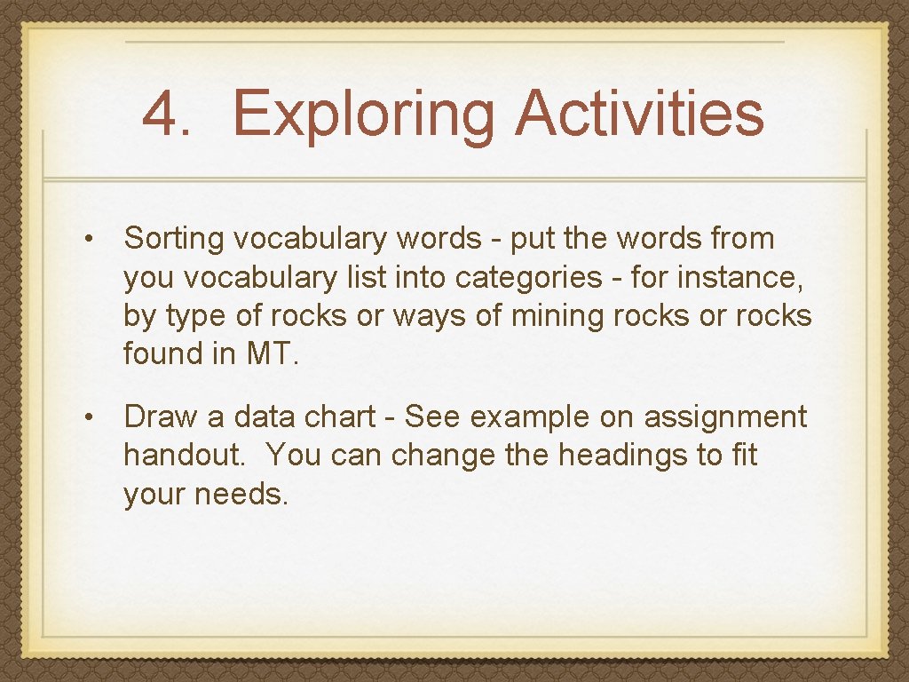 4. Exploring Activities • Sorting vocabulary words - put the words from you vocabulary