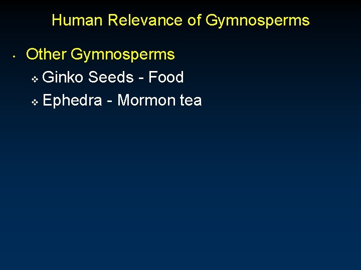 Human Relevance of Gymnosperms • Other Gymnosperms v Ginko Seeds - Food v Ephedra Human Relevance of Gymnosperms • Other Gymnosperms v Ginko Seeds - Food v Ephedra