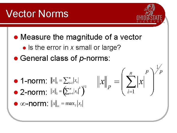 Vector Norms l Measure l the magnitude of a vector Is the error in