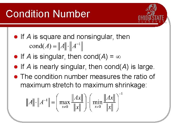 Condition Number l If A is square and nonsingular, then If A is singular,