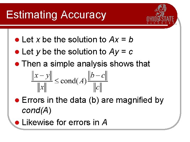 Estimating Accuracy l Let x be the solution to Ax = b l Let
