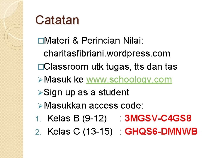 Catatan �Materi & Perincian Nilai: charitasfibriani. wordpress. com �Classroom utk tugas, tts dan tas