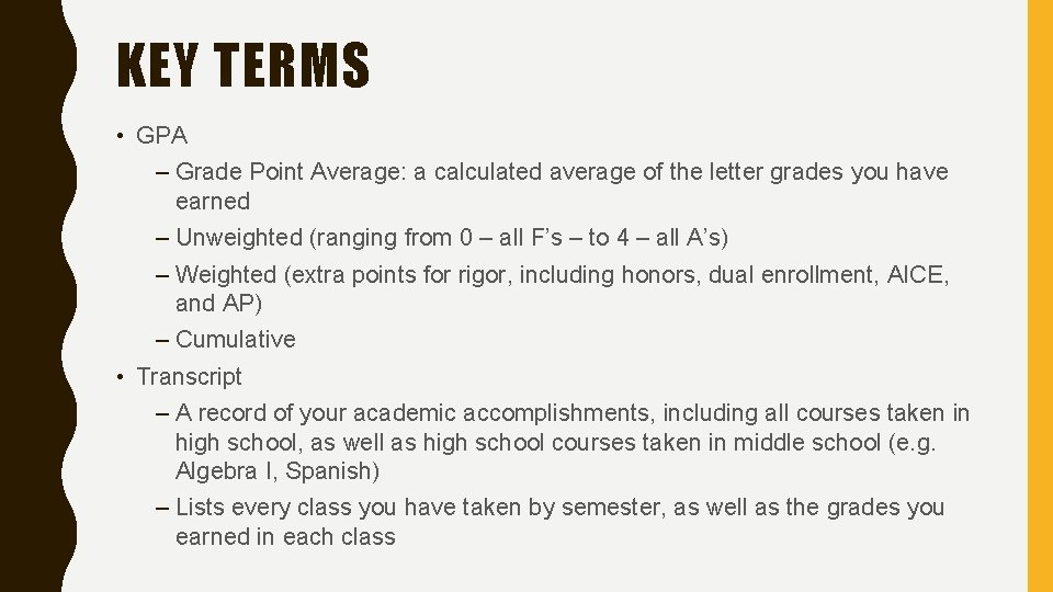 KEY TERMS • GPA – Grade Point Average: a calculated average of the letter