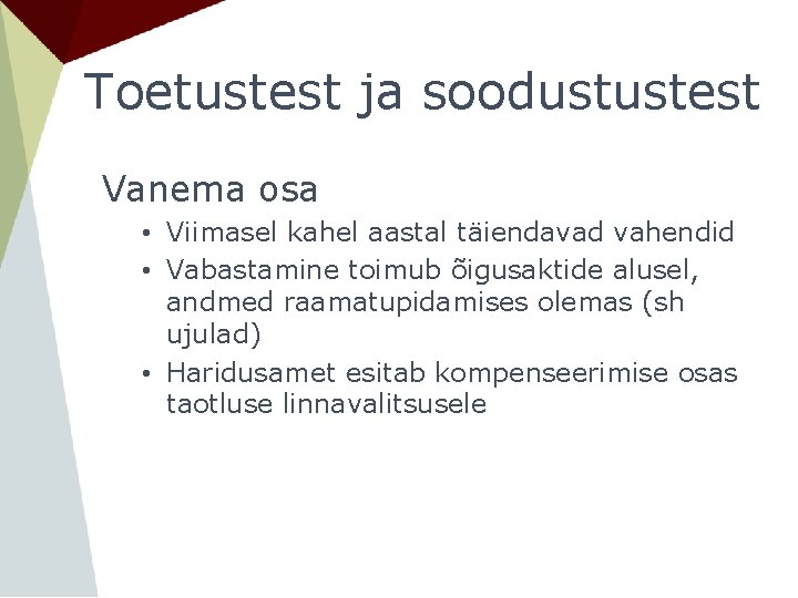 Toetustest ja soodustustest Vanema osa • Viimasel kahel aastal täiendavad vahendid • Vabastamine toimub