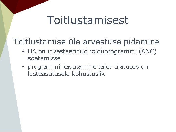 Toitlustamisest Toitlustamise üle arvestuse pidamine • HA on investeerinud toiduprogrammi (ANC) soetamisse • programmi Toitlustamisest Toitlustamise üle arvestuse pidamine • HA on investeerinud toiduprogrammi (ANC) soetamisse • programmi