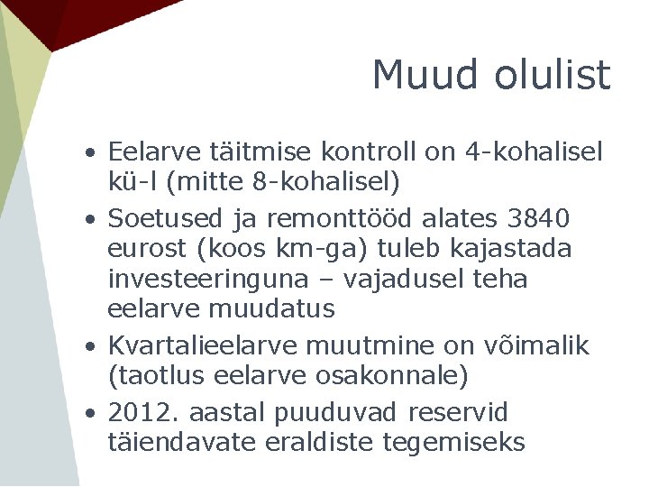 Muud olulist • Eelarve täitmise kontroll on 4 -kohalisel kü-l (mitte 8 -kohalisel) • Muud olulist • Eelarve täitmise kontroll on 4 -kohalisel kü-l (mitte 8 -kohalisel) •