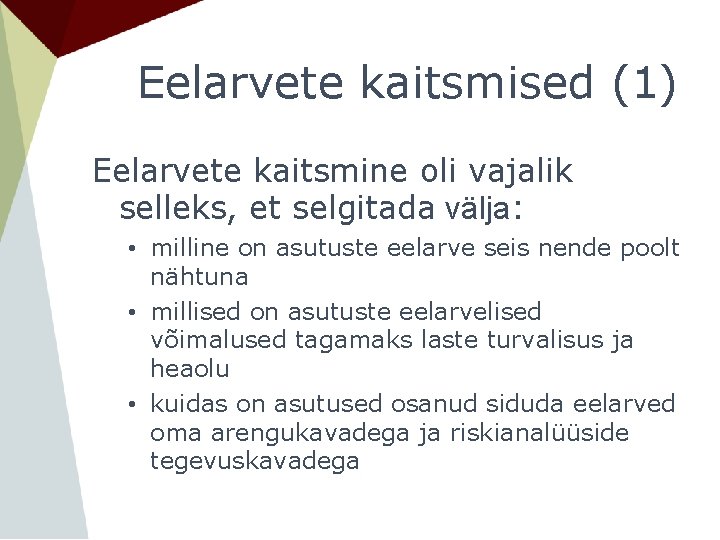 Eelarvete kaitsmised (1) Eelarvete kaitsmine oli vajalik selleks, et selgitada välja: • milline on