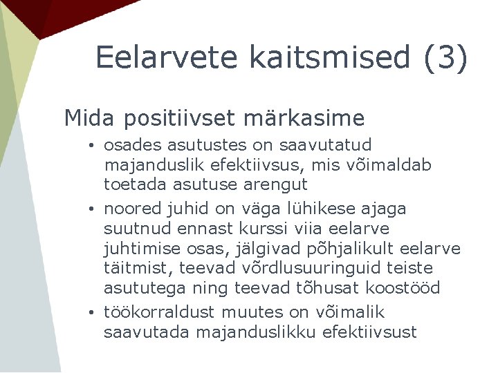 Eelarvete kaitsmised (3) Mida positiivset märkasime • osades asutustes on saavutatud majanduslik efektiivsus, mis