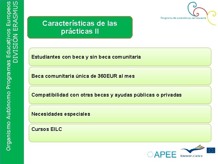 DIVISIÓN ERASMUS Organismo Autónomo Programas Educativos Europeos Características de las prácticas II Estudiantes con