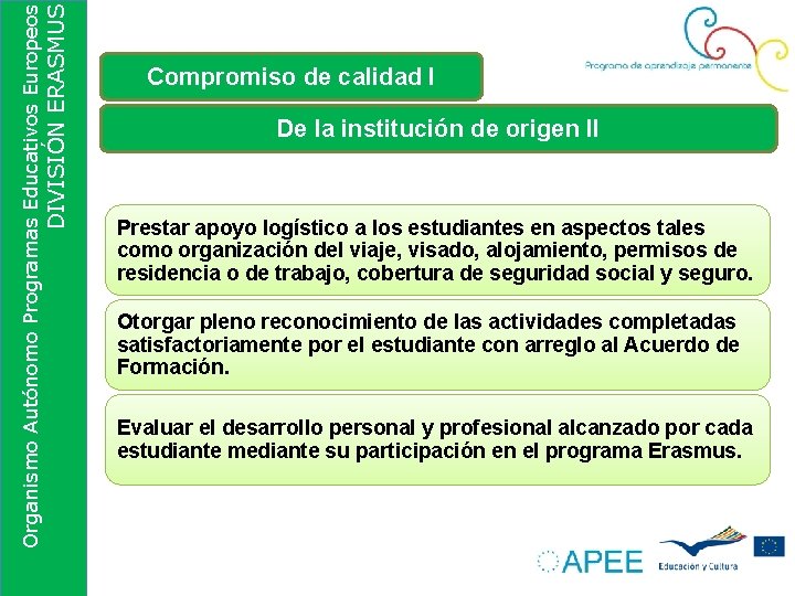 DIVISIÓN ERASMUS Organismo Autónomo Programas Educativos Europeos Compromiso de calidad I De la institución