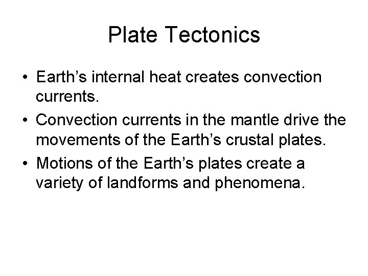 Plate Tectonics • Earth’s internal heat creates convection currents. • Convection currents in the