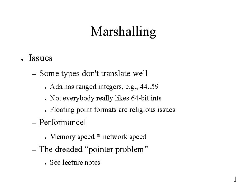 Marshalling ● Issues – – Some types don't translate well ● Ada has ranged