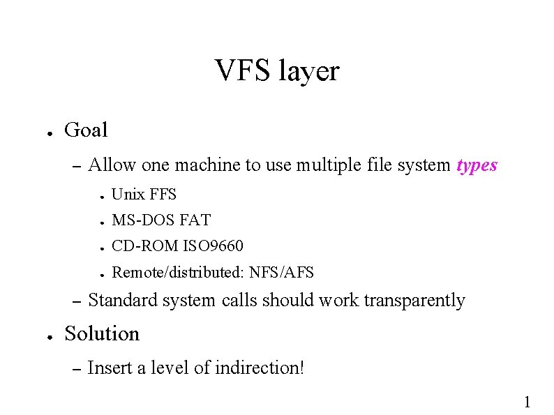 VFS layer ● Goal – – ● Allow one machine to use multiple file