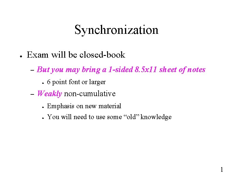 Synchronization ● Exam will be closed-book – But you may bring a 1 -sided