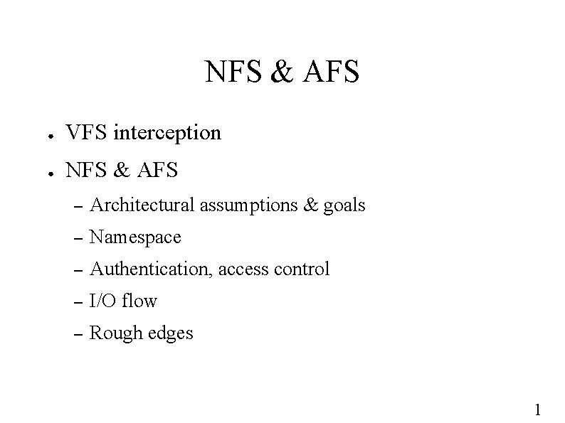 NFS & AFS ● VFS interception ● NFS & AFS – Architectural assumptions &