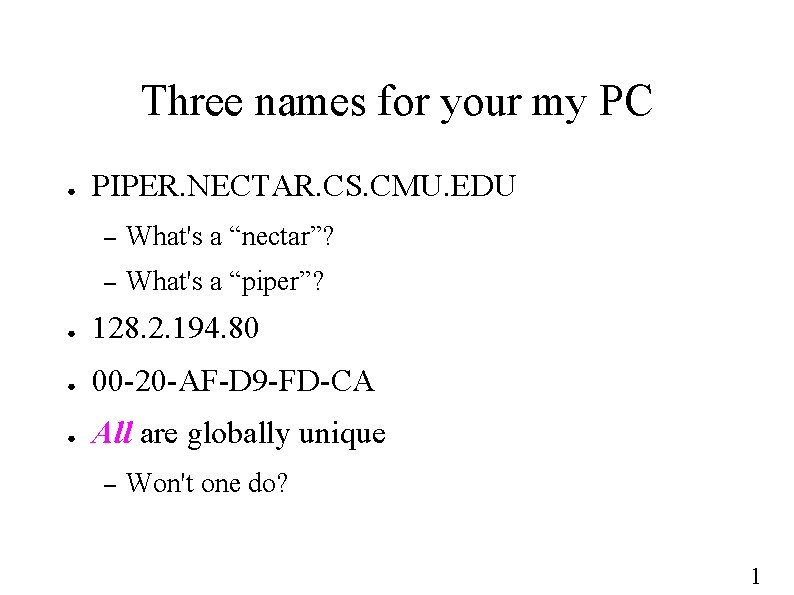 Three names for your my PC ● PIPER. NECTAR. CS. CMU. EDU – What's