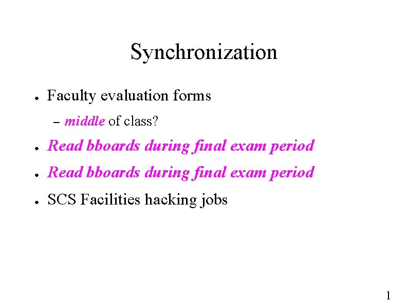 Synchronization ● Faculty evaluation forms – middle of class? ● Read bboards during final