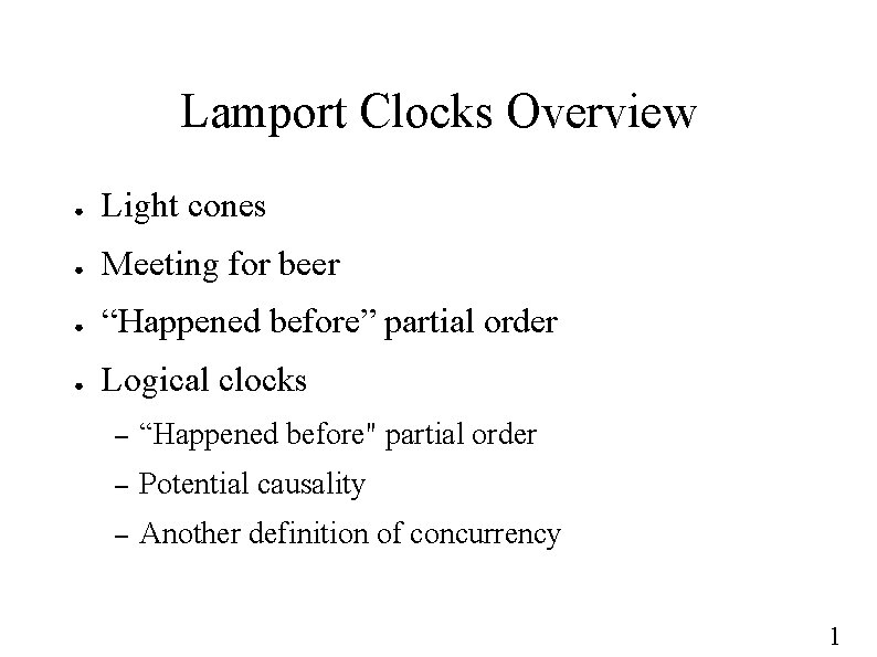 Lamport Clocks Overview ● Light cones ● Meeting for beer ● “Happened before” partial