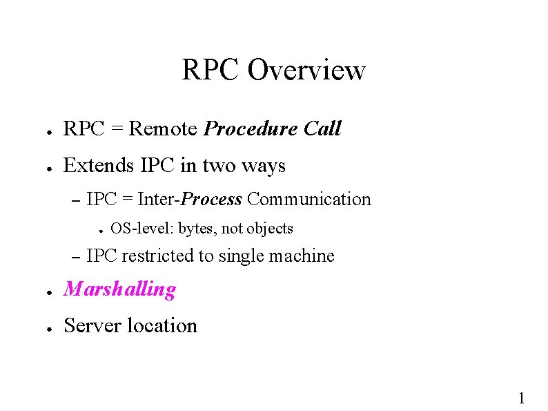 RPC Overview ● RPC = Remote Procedure Call ● Extends IPC in two ways