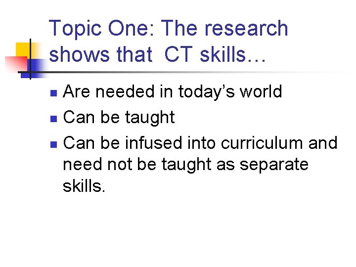 Topic One: The research shows that CT skills… Are needed in today’s world n