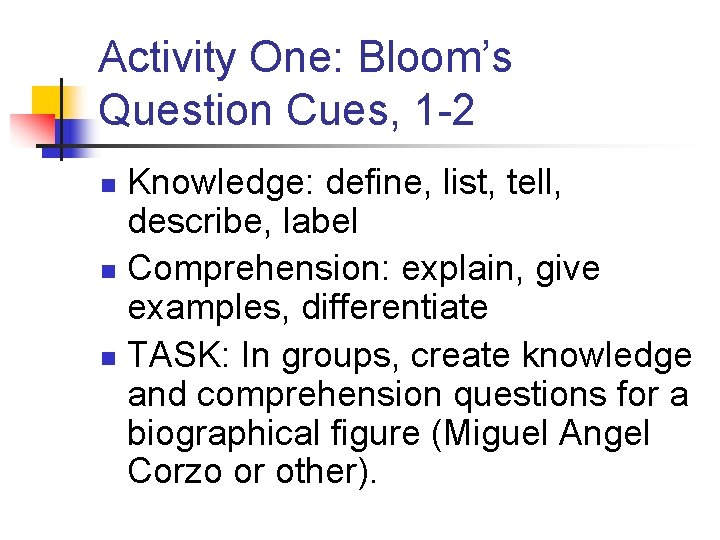 Activity One: Bloom’s Question Cues, 1 -2 Knowledge: define, list, tell, describe, label n