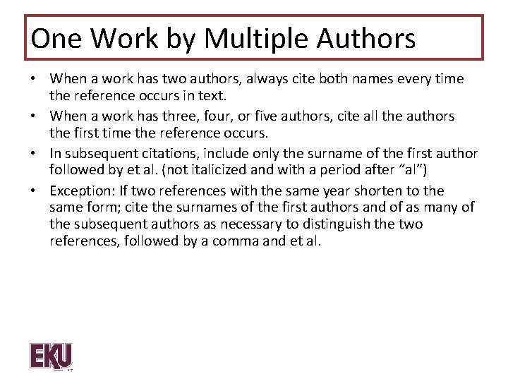 One Work by Multiple Authors • When a work has two authors, always cite